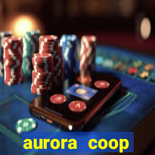 aurora coop trabalhe conosco